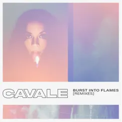 Burst Into Flames Remixes - EP by Cavale album reviews, ratings, credits
