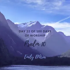 Psalm 10 (Day 22 of 100 Days of Worship) - Single by Emily D'aria album reviews, ratings, credits