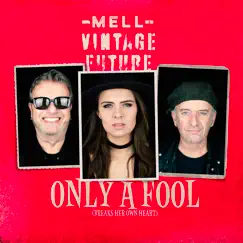 Only a Fool (Breaks Her Own Heart) - Single by Mell & Vintage Future album reviews, ratings, credits