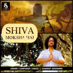 Shiva Moksha Hai (The Divine Light) - Single by Sundeep Gosswami album reviews, ratings, credits