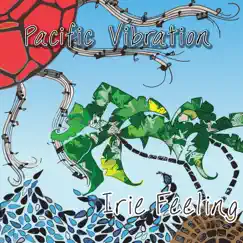 Irie Feeling by Pacific Vibration album reviews, ratings, credits