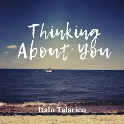 Thinking About You - Single by Italo Talarico album reviews, ratings, credits