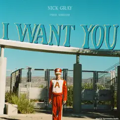 I Want You - Single by Nick Gray album reviews, ratings, credits