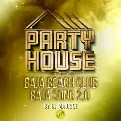 Baja Song 2.0 - Single by Baja Beach Club & DJ Maurice album reviews, ratings, credits