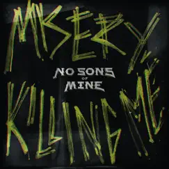 Misery, Killing Me - Single by No Sons of Mine album reviews, ratings, credits