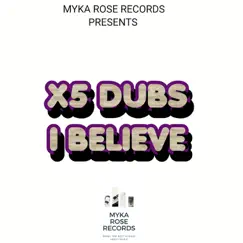 I Believe - Single by X5 Dubs album reviews, ratings, credits
