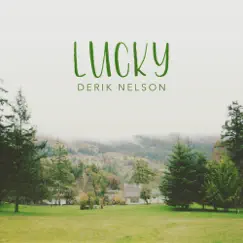 Lucky (feat. Riana Nelson) - Single by Derik Nelson album reviews, ratings, credits
