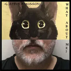 What About Me? - Single by G. Steve Adkisson album reviews, ratings, credits