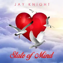 State of Mind - Single by Jay Knight album reviews, ratings, credits