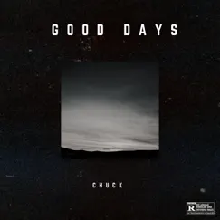 Good Days - Single by Chuck Da Gangsta album reviews, ratings, credits