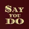 Say You Do (Instrumental) - Single album lyrics, reviews, download
