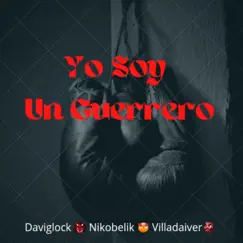 Yo soy un guerrero (feat. Daviglok & Villadaiver) Song Lyrics