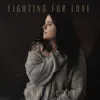 Fighting for Love - Single album lyrics, reviews, download
