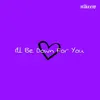 I'll Be Down For You - Single album lyrics, reviews, download