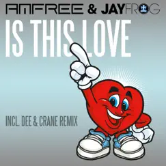 Is This Love (Remixes) - EP by Amfree & Jay Frog album reviews, ratings, credits
