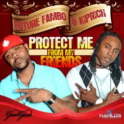 Protect Me from My Friends - Single by Future Fambo & Kiprich album reviews, ratings, credits
