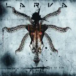 Where the Remixes Go to Die by Larva album reviews, ratings, credits