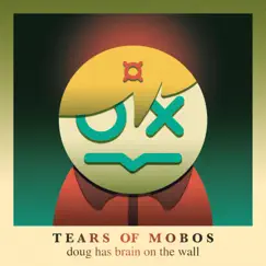 Doug Has Brain on the Wall - Single by Tears of Mobos album reviews, ratings, credits