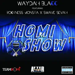 Homi Show - Single (feat. Rockness Monsta & Swave Sevah) - Single by WayDah Blacc album reviews, ratings, credits