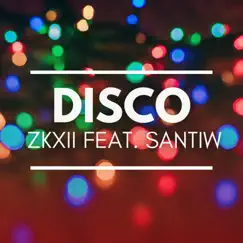 Disco (feat. Santiw) - Single by ZKXII album reviews, ratings, credits