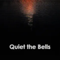 Quiet the Bells Song Lyrics