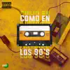 Como en los 90's - Single album lyrics, reviews, download