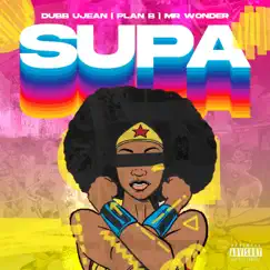 Supa (feat. Mr. Wonder & Plan B '85) - Single by Dubb Ujean album reviews, ratings, credits