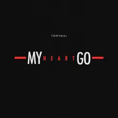 My Heart Go - Single by TonyMal album reviews, ratings, credits