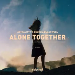 Alone Together (feat. Georgia Blackwell) - Single by Astrality album reviews, ratings, credits