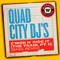 C'Mon N' Ride It (The Train, Pt. II) [Bass Remix] - Single by Quad City DJ's album reviews, ratings, credits