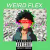 Weird Flex (feat. Master C & YUNG EXTIRPATE) - Single album lyrics, reviews, download
