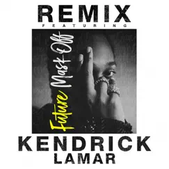 Mask Off (Remix) [feat. Kendrick Lamar] Song Lyrics