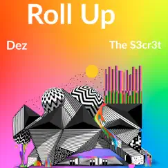 Roll Up - Single by The S3cr3t & Dez album reviews, ratings, credits