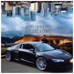 Bye Bye (feat. Diwo) - Single by Sco Shakar album reviews, ratings, credits