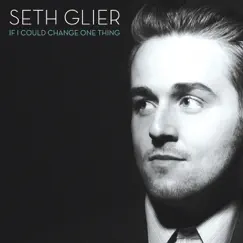 If I Could Change One Thing by Seth Glier album reviews, ratings, credits