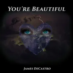 You're Beautiful - Single by James DeCastro album reviews, ratings, credits