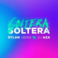 Soltera (feat. Dj Aza) - Single by Dylan Jesse album reviews, ratings, credits