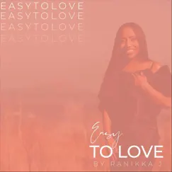 Easy to Love - Single by Ranikka J. album reviews, ratings, credits