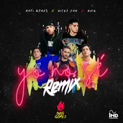 Yo No Sé (Remix) - Single by Mati Gómez, Nicky Jam & Reik album reviews, ratings, credits