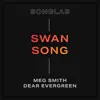 Swan Song (feat. Meg Smith & Dear Evergreen) - Single album lyrics, reviews, download