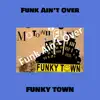 Funk Ain't Over - Single album lyrics, reviews, download