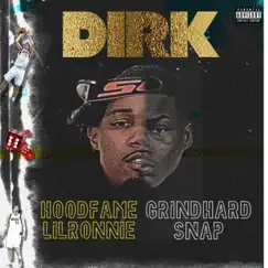 Dirk (feat. G$ Lil Ronnie) - Single by Grindhard Snap album reviews, ratings, credits
