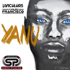Yanu - Single by Carlos Francisco & Javi Colors album reviews, ratings, credits