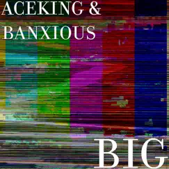 Big - Single by ACEKING & BANXIOUS album reviews, ratings, credits