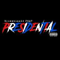 Presidential - Single by Blueehunnid Phat album reviews, ratings, credits