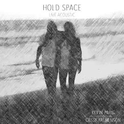 Hold Space (Live Acoustic) - Single by Kevin Paris & Casey Kalmenson album reviews, ratings, credits