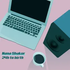 24 Hours To Birth - Single by Nana M. Shakur album reviews, ratings, credits