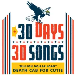Million Dollar Loan (30 Days, 30 Songs) - Single by Death Cab for Cutie album reviews, ratings, credits