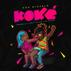Koké (feat. Chimbala, El Mayor Clásico & Ceky Viciny) - Single by Don Miguelo album reviews, ratings, credits