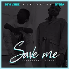 Save Me (feat. Otega) - Single by Seyi Vibez album reviews, ratings, credits
